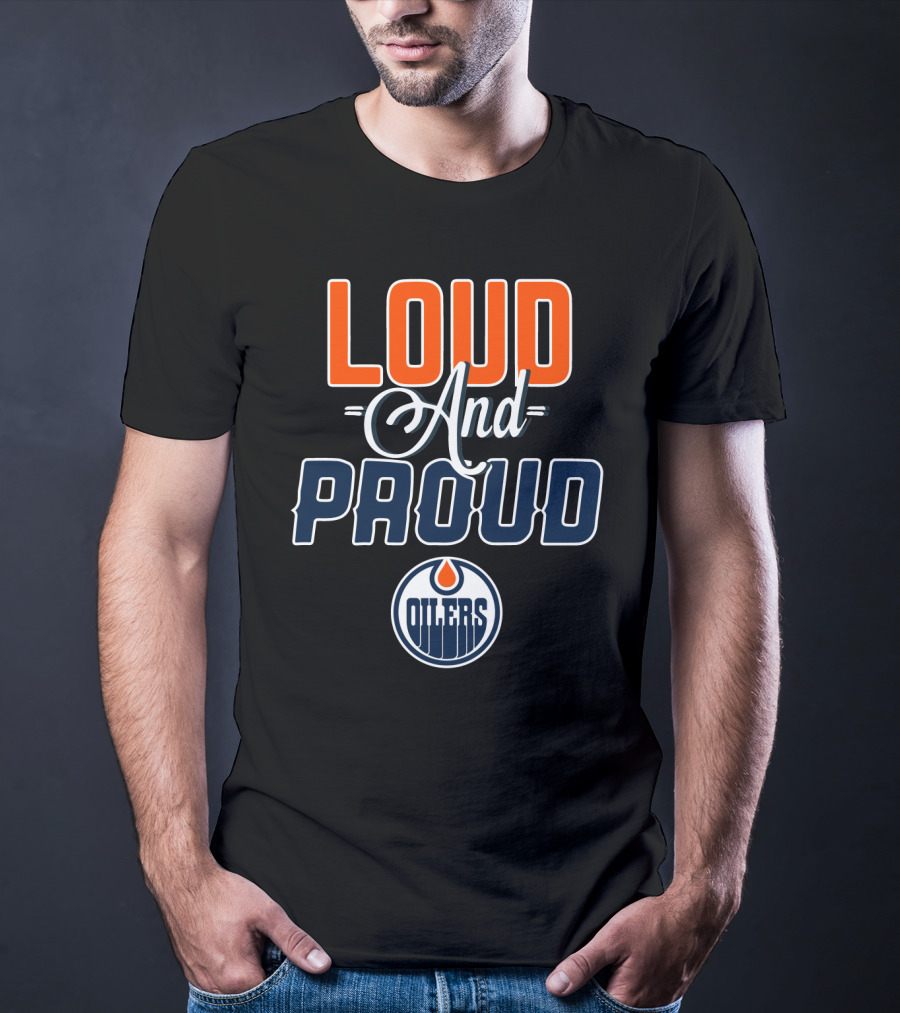 Loud And Proud Edmonton Oilers T-Shirt