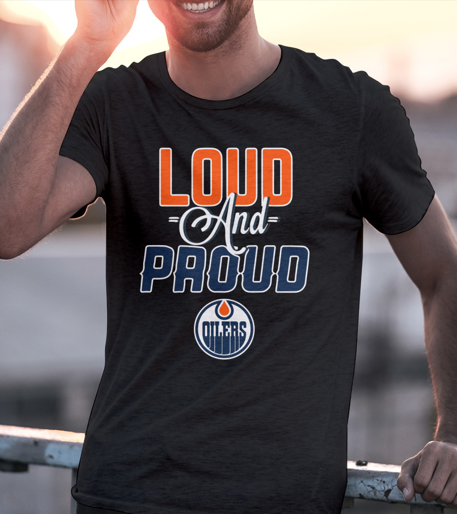 Loud And Proud Edmonton Oilers T-Shirt
