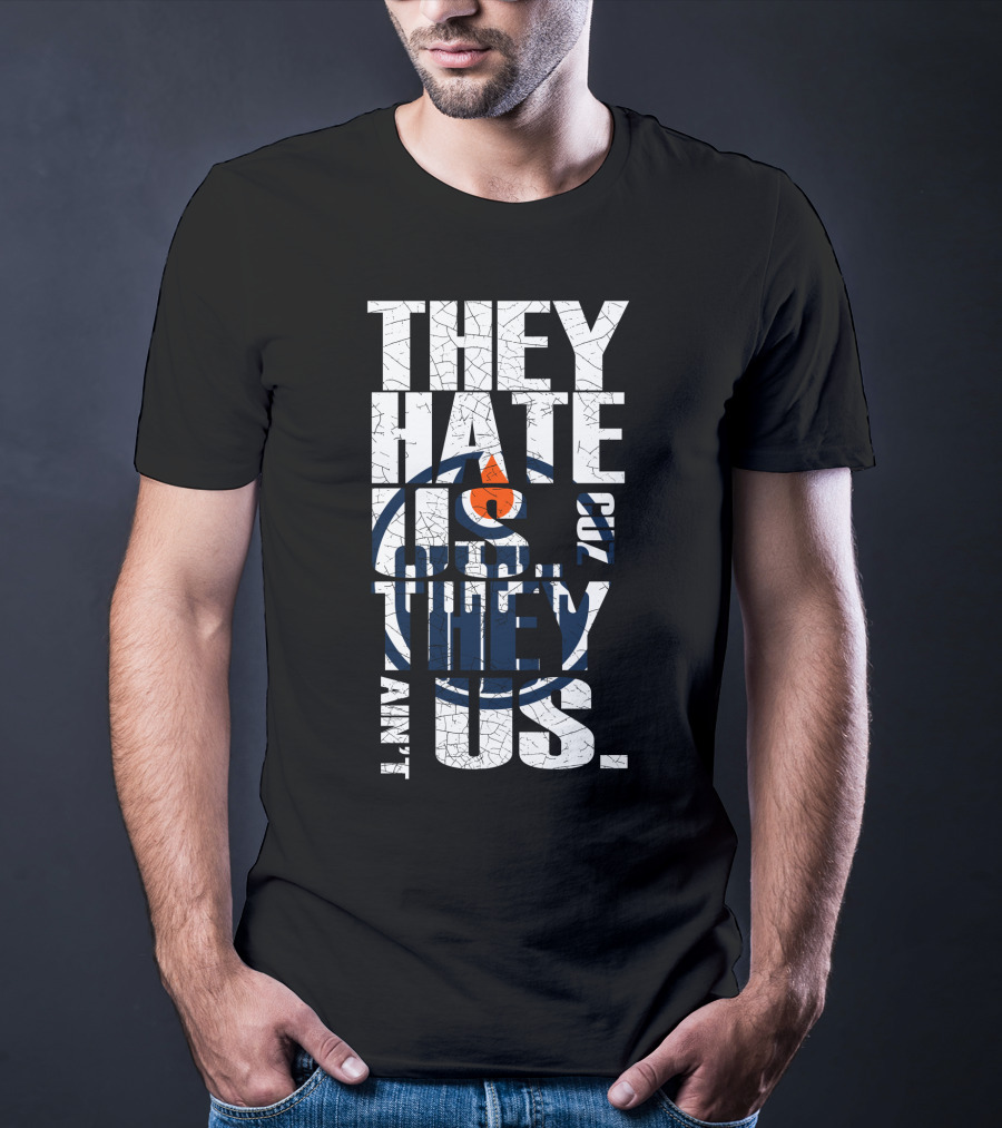 They Hate Us Edmonton Oilers T-Shirt