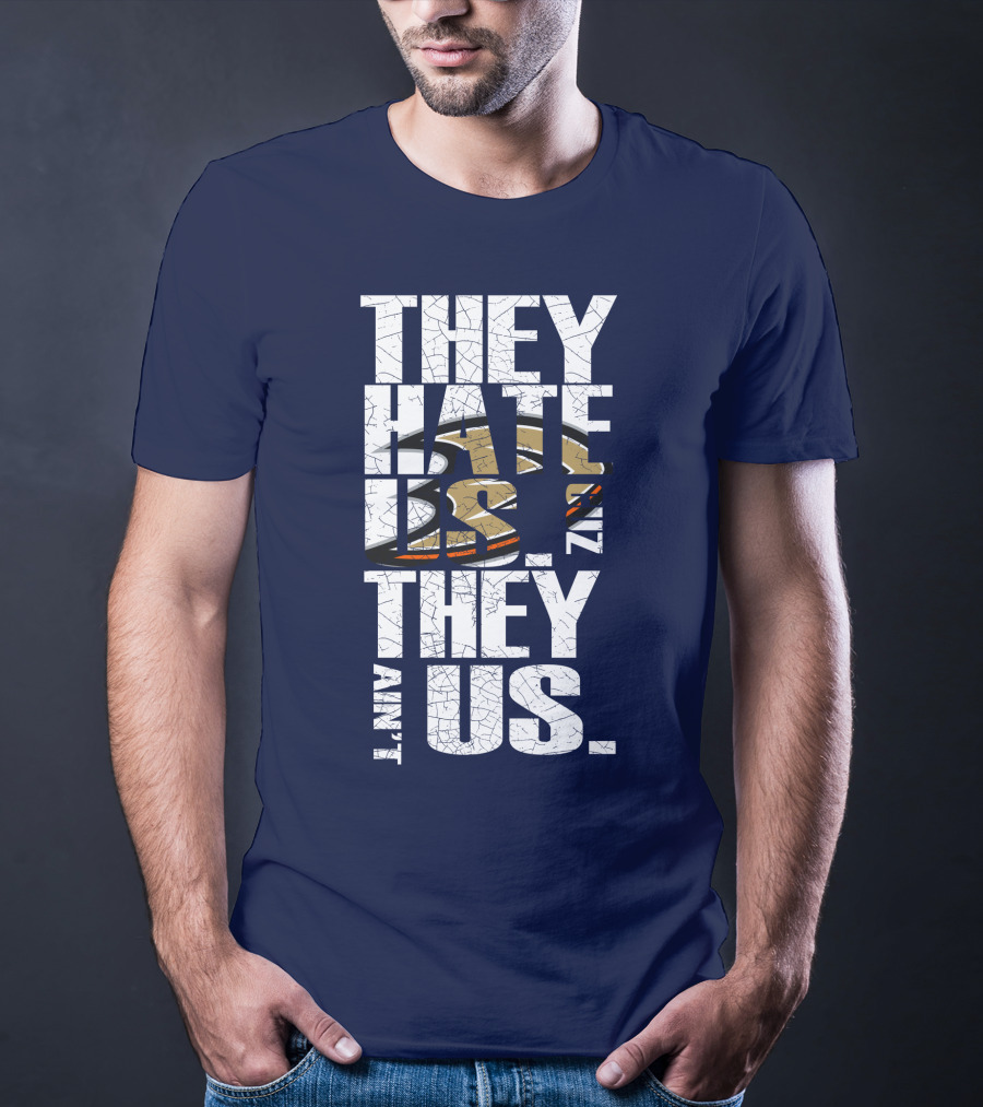 They Hate Us 'Cause They Ain't Us Anaheim Ducks T-Shirt