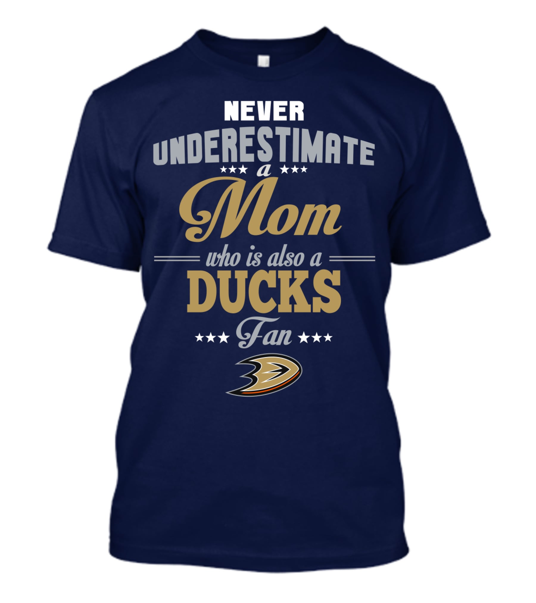 Never Underestimate A Mom Who Is Also A Ducks Fan Anaheim Ducks T-Shirt