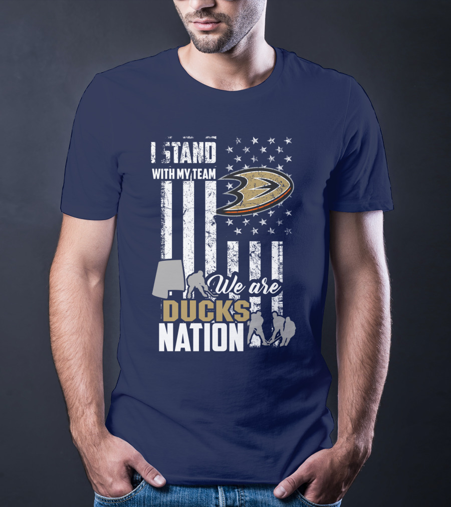 I Stand With My Team We Are Anaheim Ducks Nation T-Shirt