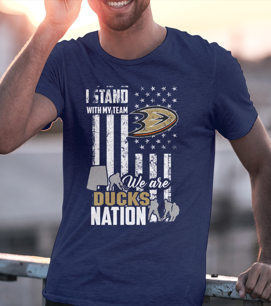 I Stand With My Team We Are Anaheim Ducks Nation T-Shirt