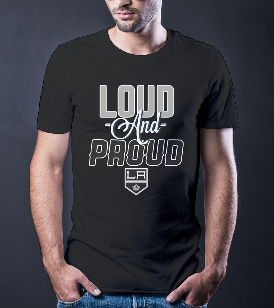 Loud And Proud Los Angeles Kings La T-Shirt