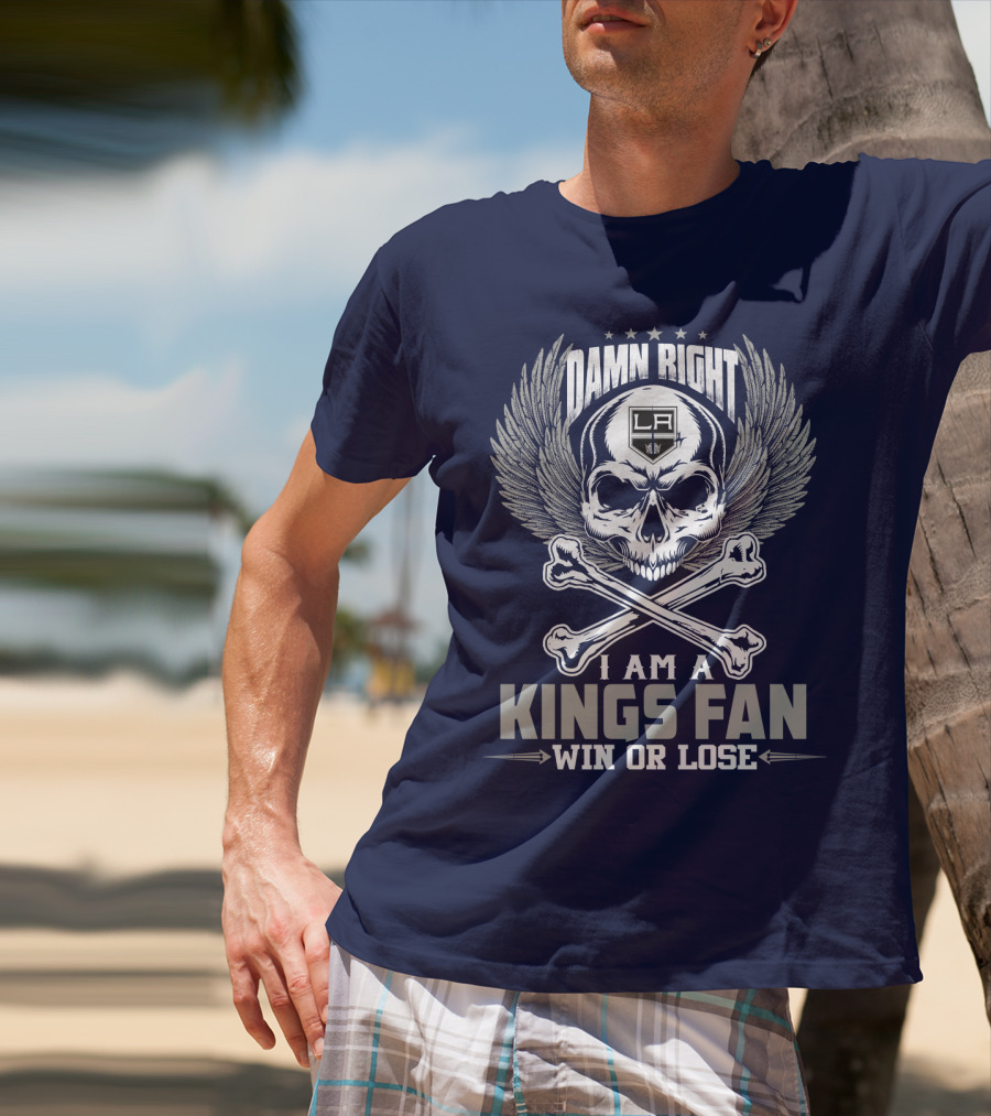 Damn Right I Am A Los Angeles Kings Fan Win Or Lose T-Shirt