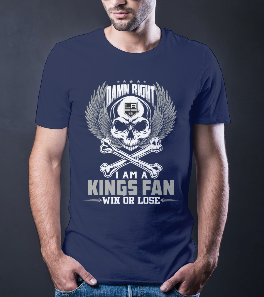 Damn Right I Am A Los Angeles Kings Fan Win Or Lose T-Shirt