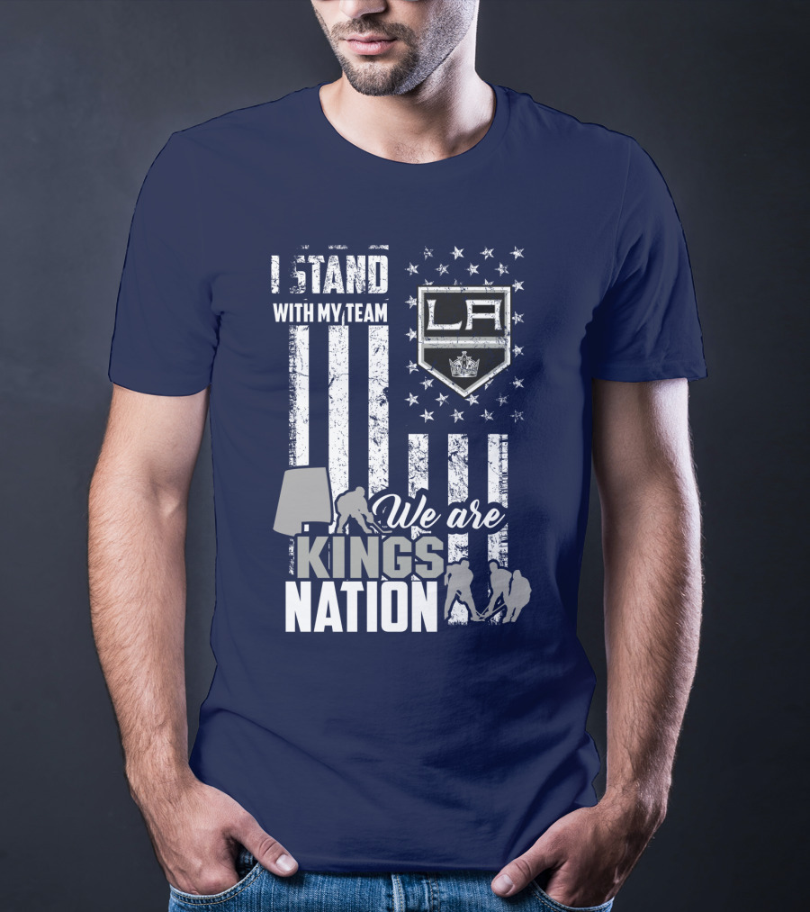 I Stand With My Team We Are Los Angeles Kings Nation T-Shirt