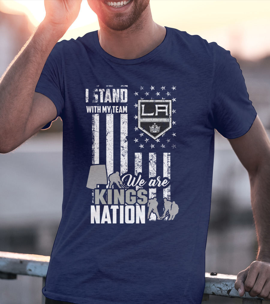 I Stand With My Team We Are Los Angeles Kings Nation T-Shirt