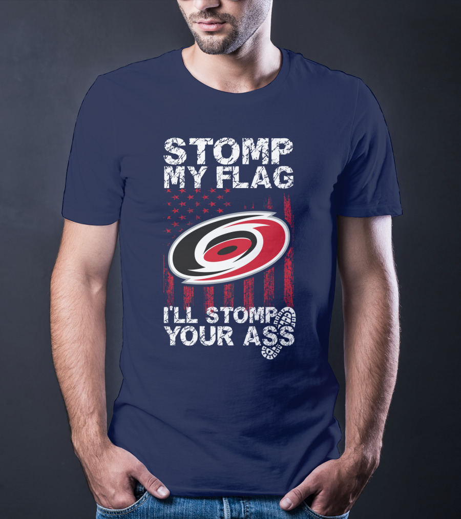 Carolina Hurricanes Stomp My Flag I'll Stomp Your Ass T-Shirt
