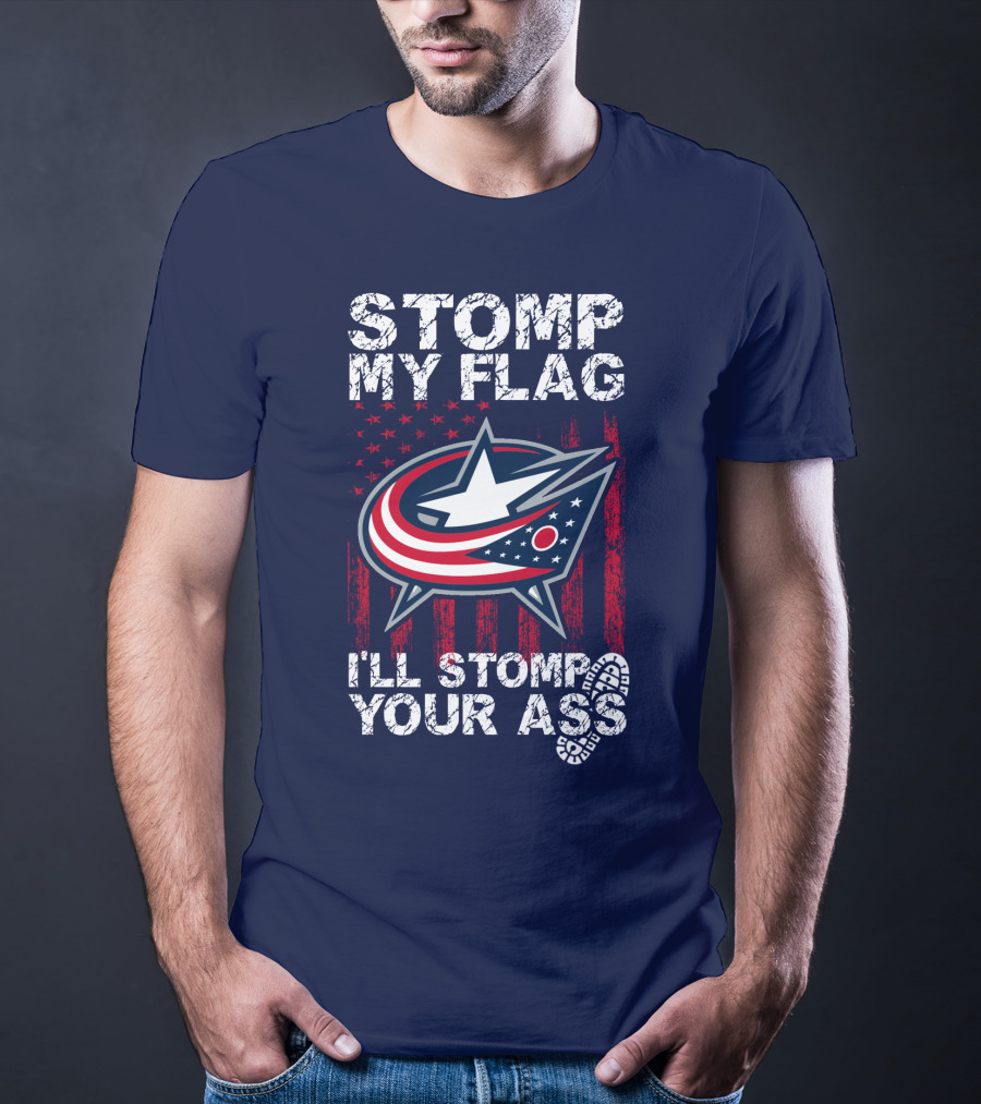 Stomp My Flag I'll Stomp Your Ass Columbus Blue Jackets T-Shirt