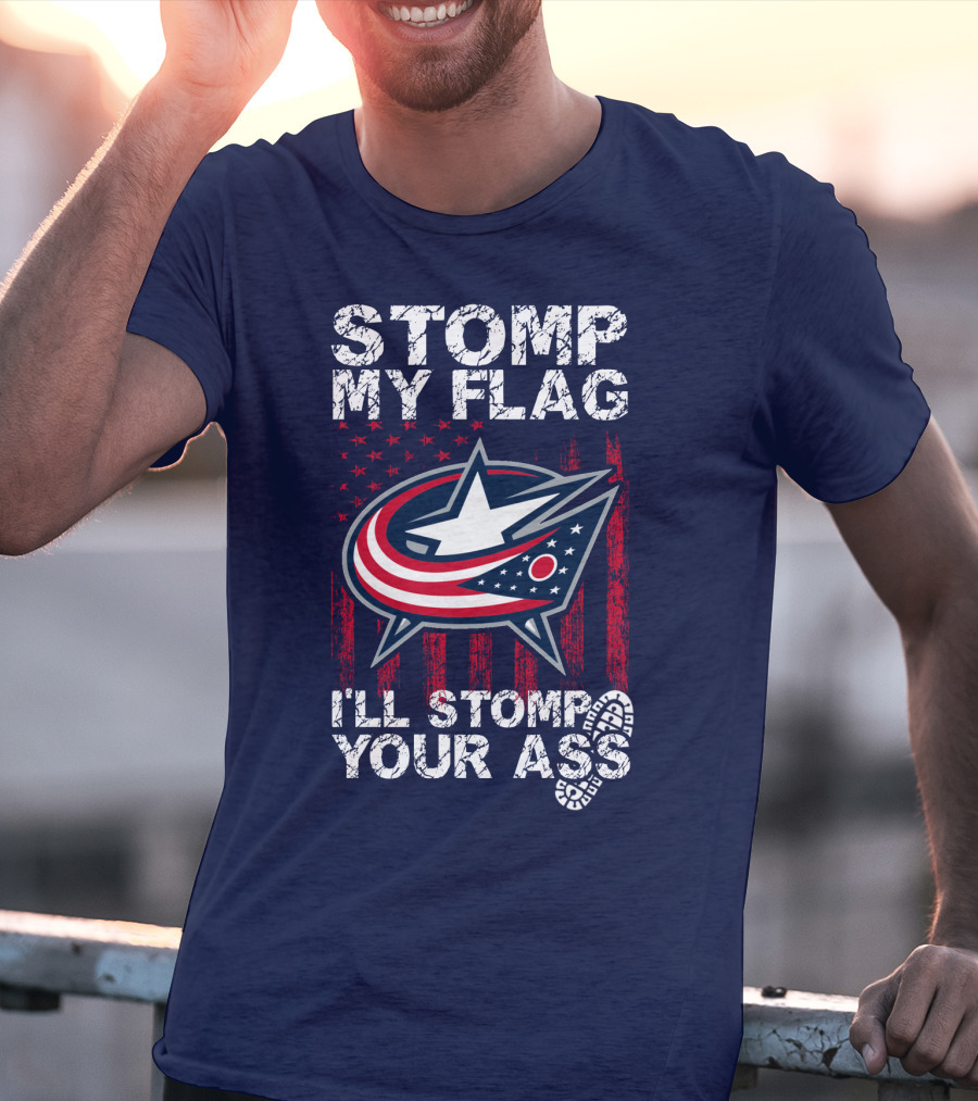 Stomp My Flag I'll Stomp Your Ass Columbus Blue Jackets T-Shirt