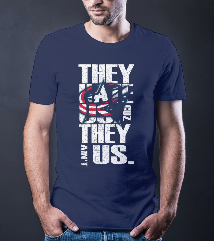 They Hate Us Cuz They Ain't Us Columbus Blue Jackets T-Shirt