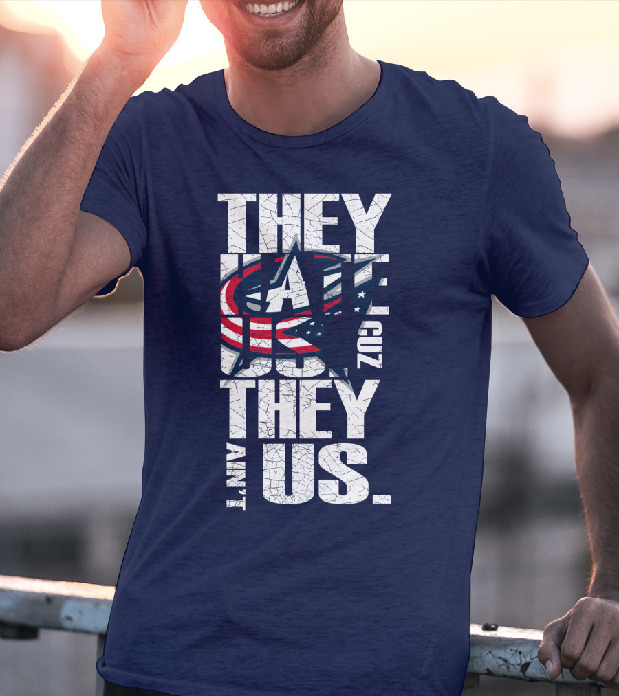 They Hate Us Cuz They Ain't Us Columbus Blue Jackets T-Shirt