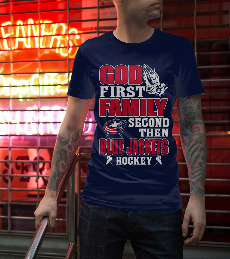God First Family Second Then Blue Jackets Hockey T-Shirt