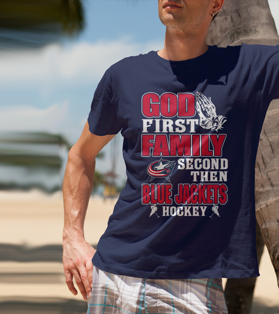 God First Family Second Then Blue Jackets Hockey T-Shirt