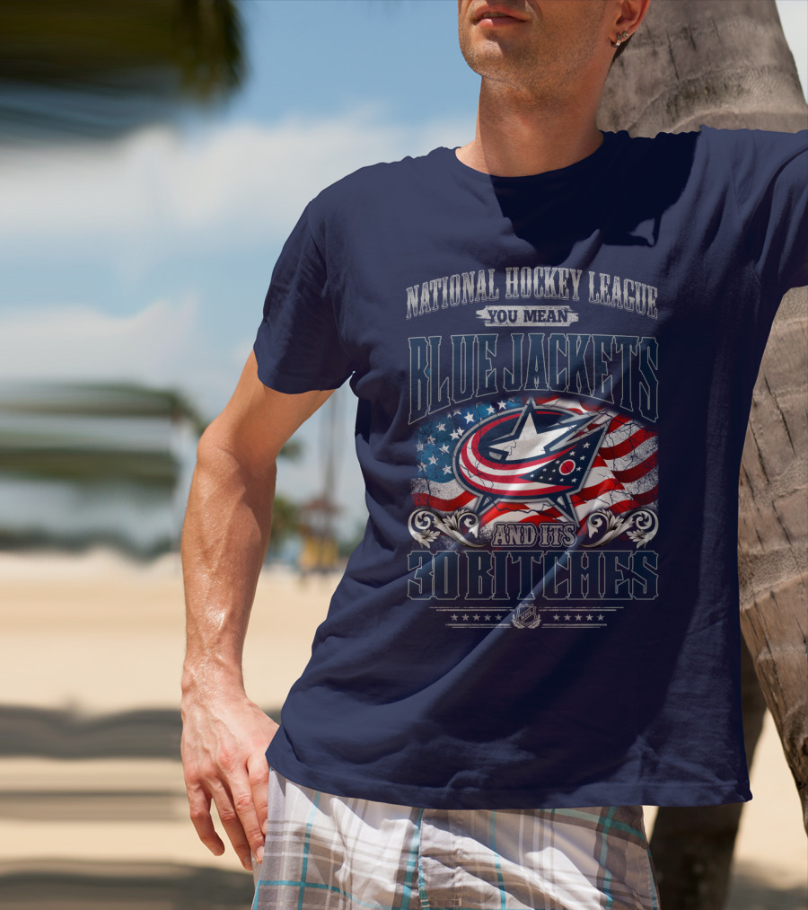 National Hockey League Blue Jackets And Its 30 Bitches T-Shirt