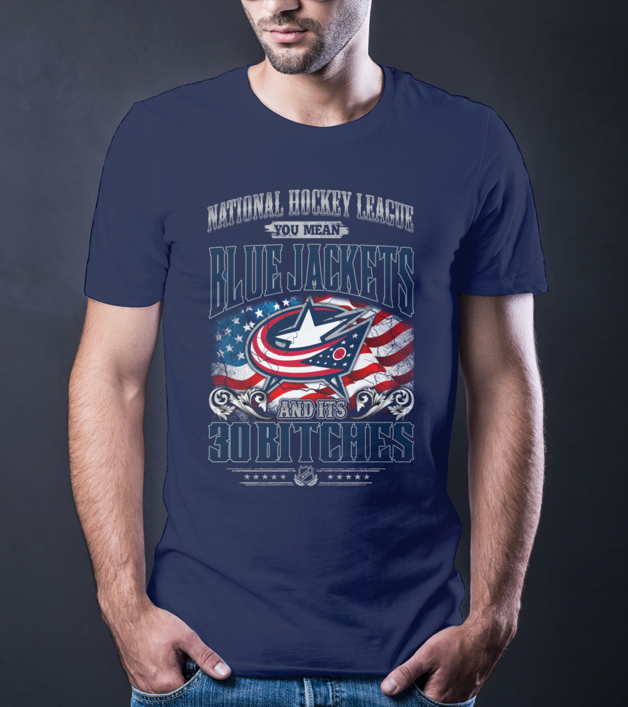 National Hockey League Blue Jackets And Its 30 Bitches T-Shirt