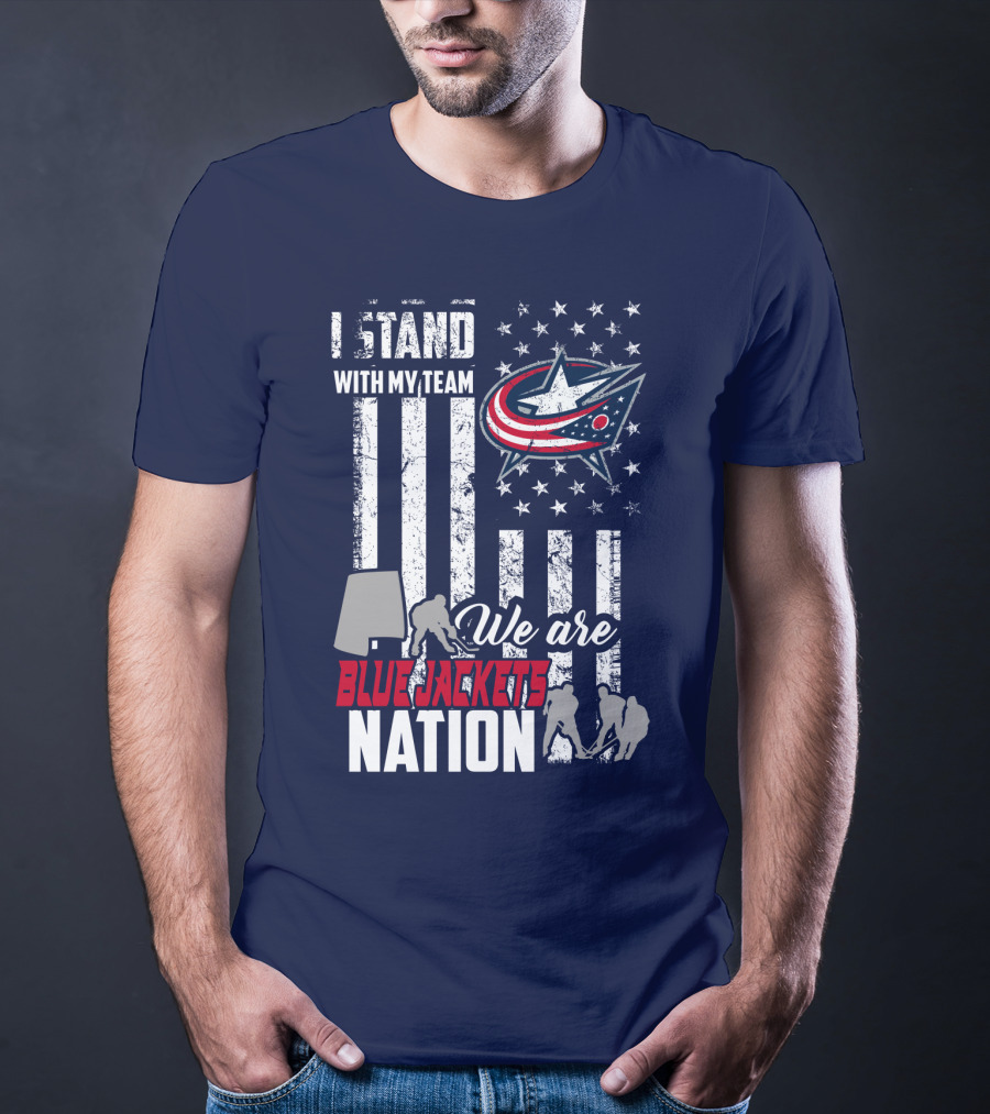 I Stand With My Team We Are Columbus Blue Jackets Nation T-Shirt
