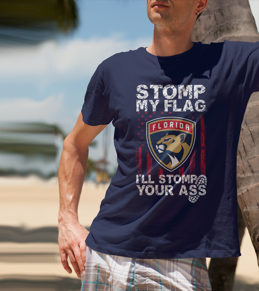 Florida Panthers Stomp My Flag I'll Stomp Your Ass T-Shirt