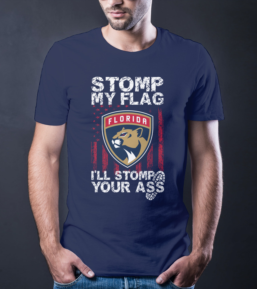 Florida Panthers Stomp My Flag I'll Stomp Your Ass T-Shirt
