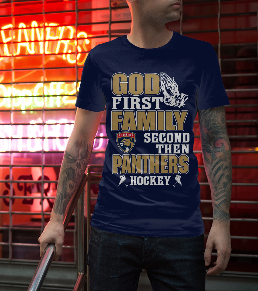 God First Family Second Then Florida Panthers Hockey T-Shirt