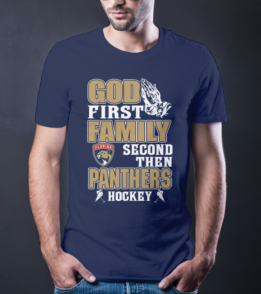 God First Family Second Then Florida Panthers Hockey T-Shirt