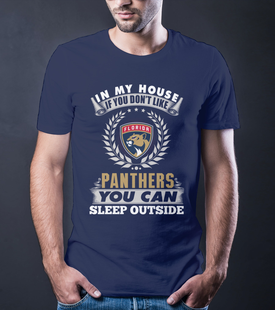 In My House If You Don't Like Florida Panthers You Can Sleep Outside T-Shirt
