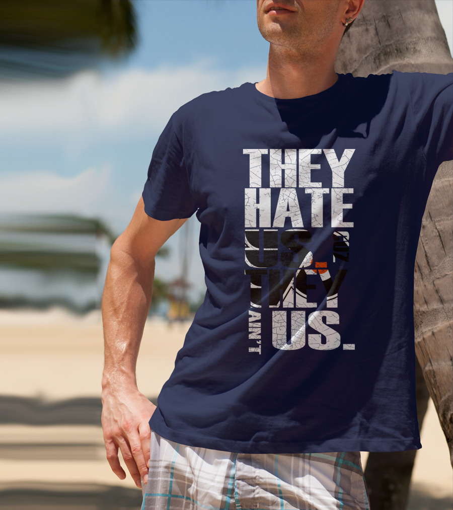 They Hate Us Cause They Ain't Us Philadelphia Flyers T-Shirt