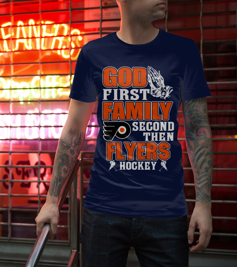 God First Family Second Then Flyers Hockey T-Shirt