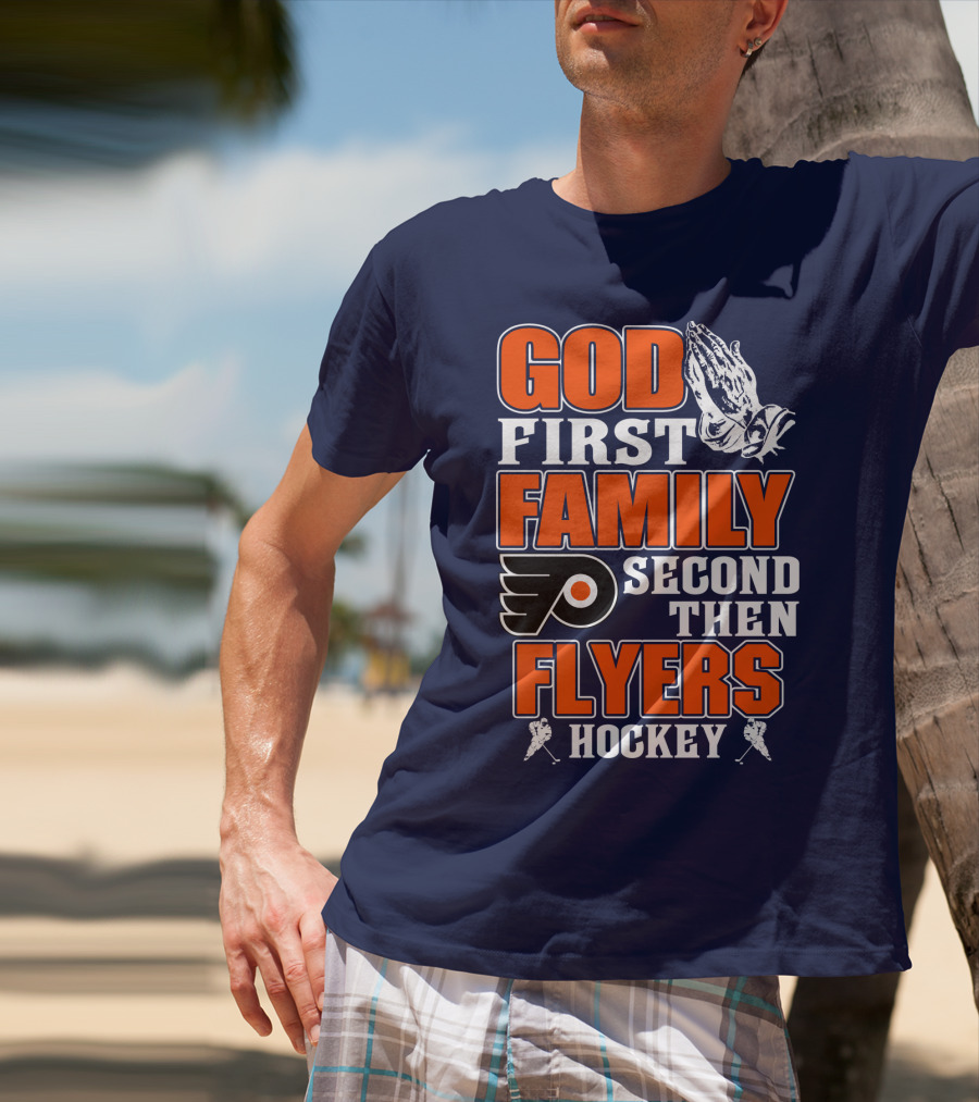God First Family Second Then Flyers Hockey T-Shirt