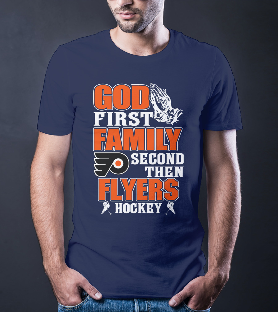 God First Family Second Then Flyers Hockey T-Shirt