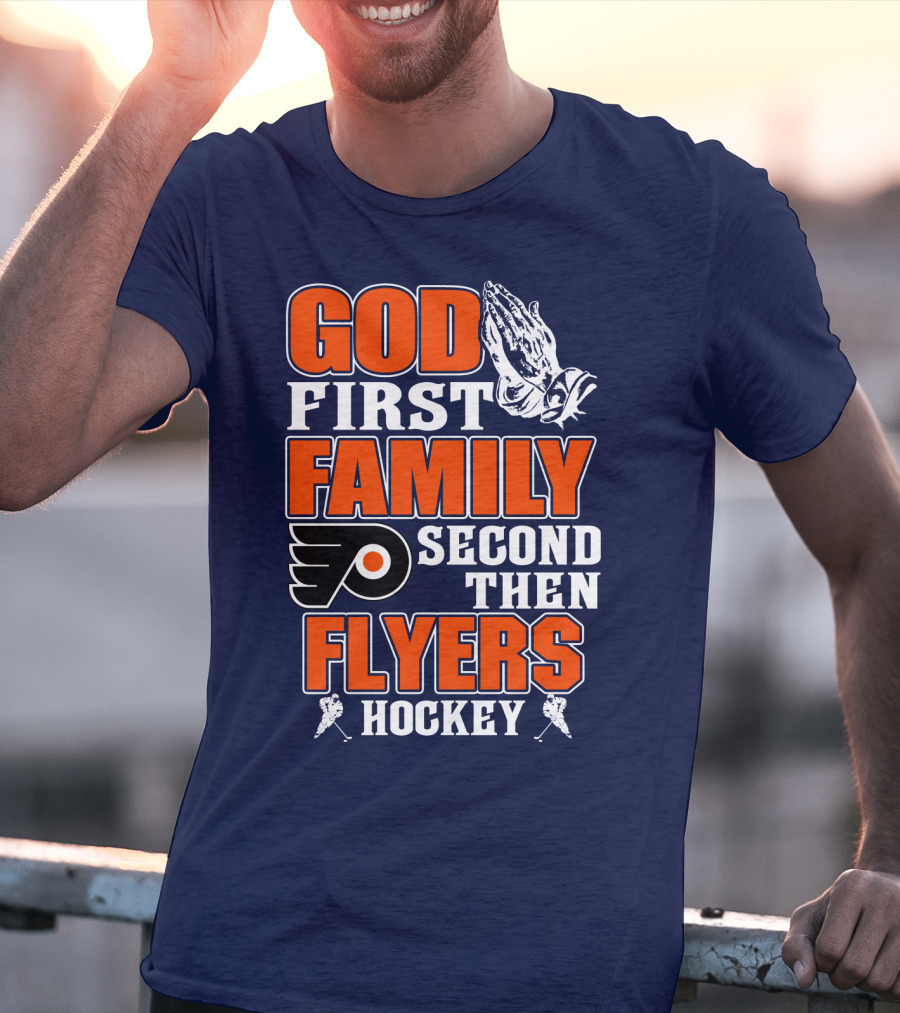 God First Family Second Then Flyers Hockey T-Shirt