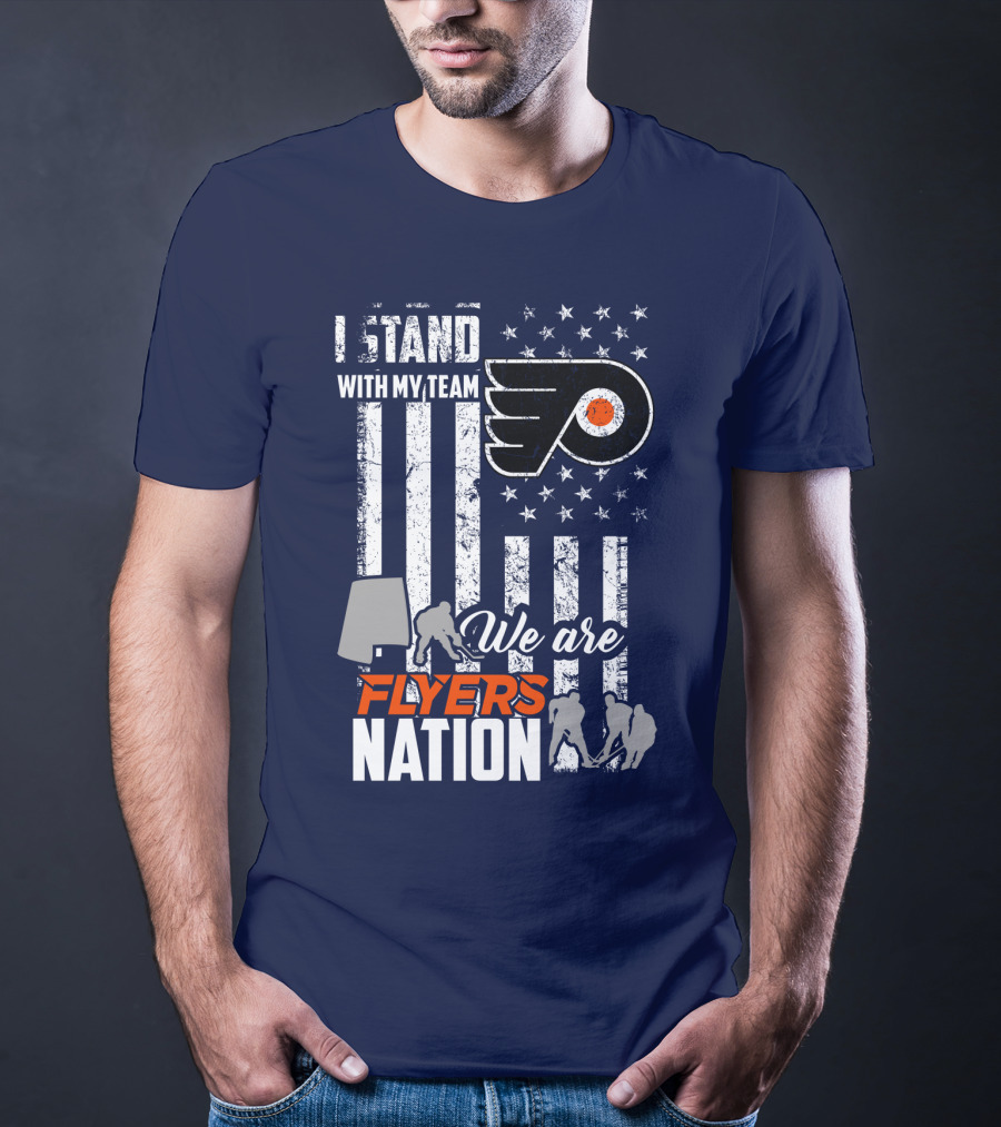 I Stand With My Team We Are Flyers Nation T-Shirt