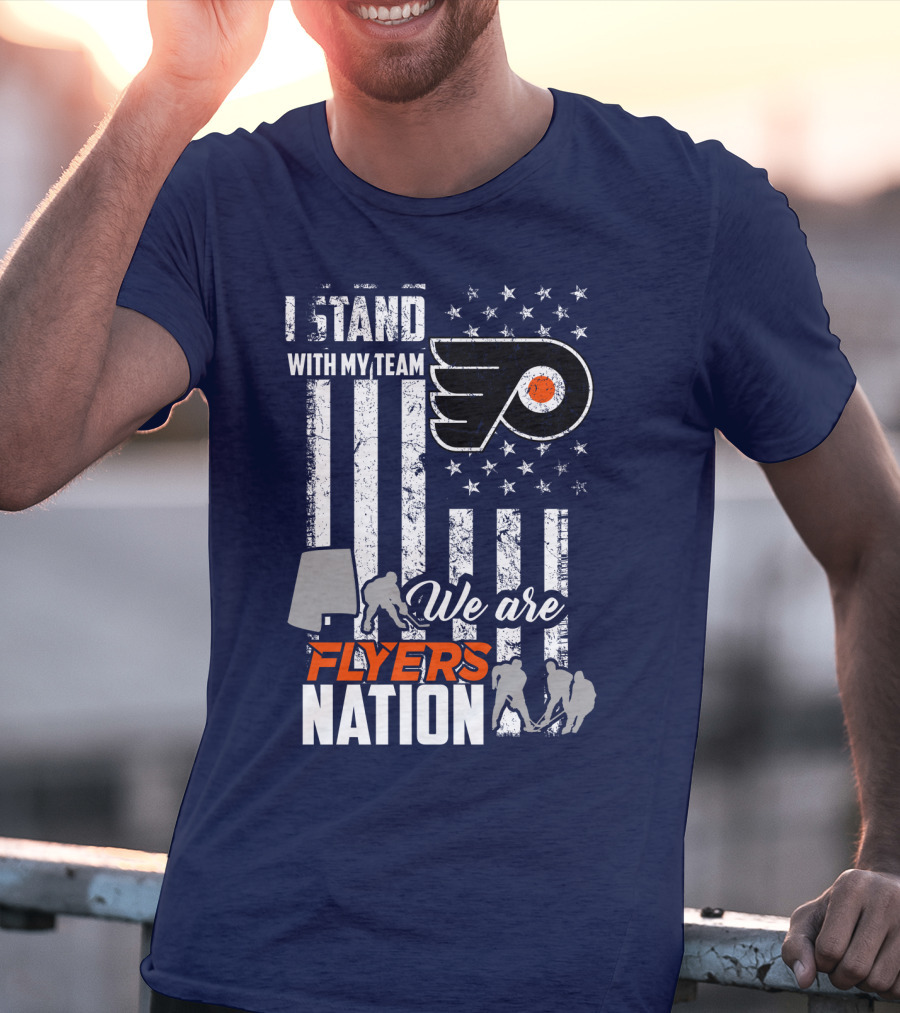 I Stand With My Team We Are Flyers Nation T-Shirt