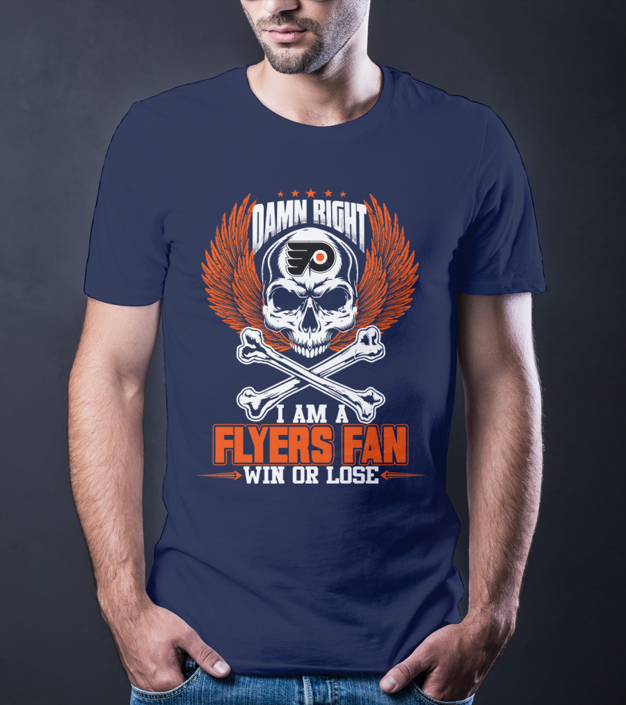 Philadelphia Flyers Damn Right I Am A Flyers Fan Win Or Lose T-Shirt