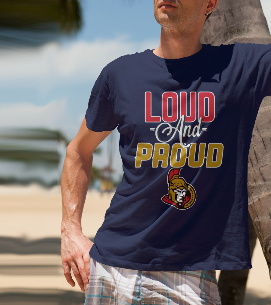 Loud And Proud Ottawa Senators T-Shirt