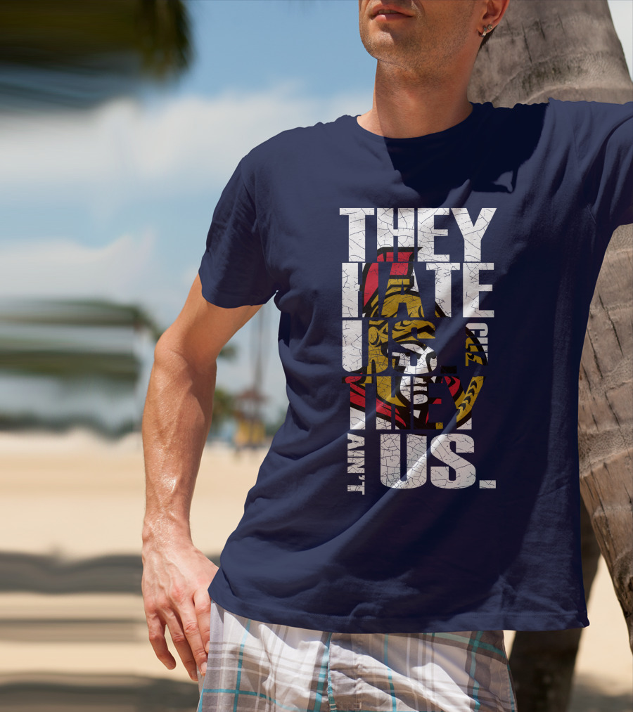 Ottawa Senators They Hate Us Cuz They Ain't Us T-Shirt