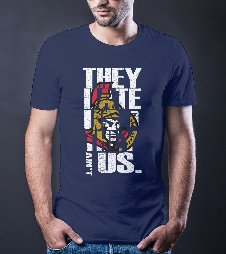 Ottawa Senators They Hate Us Cuz They Ain't Us T-Shirt