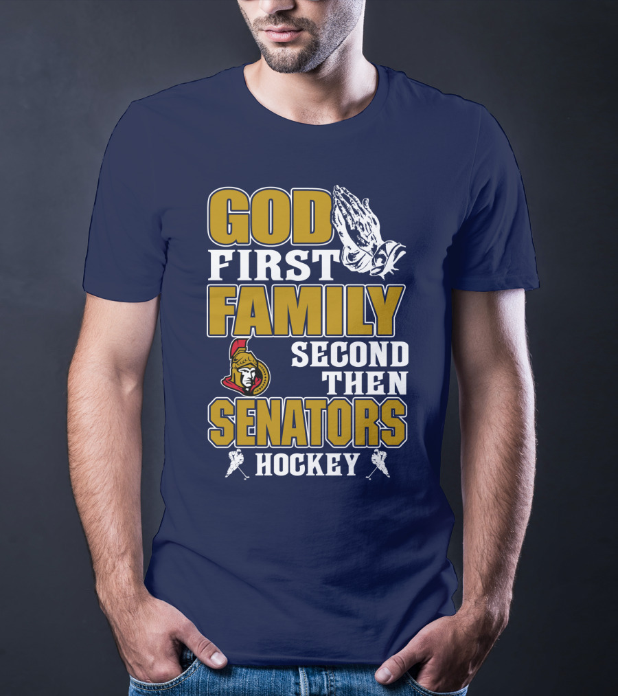God First Family Second Then Ottawa Senators Hockey T-Shirt