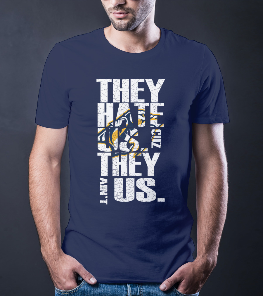 They Hate Us Cuz They Ain't Us Nashville Predators T-Shirt