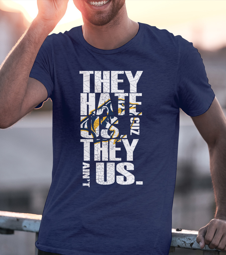 They Hate Us Cuz They Ain't Us Nashville Predators T-Shirt