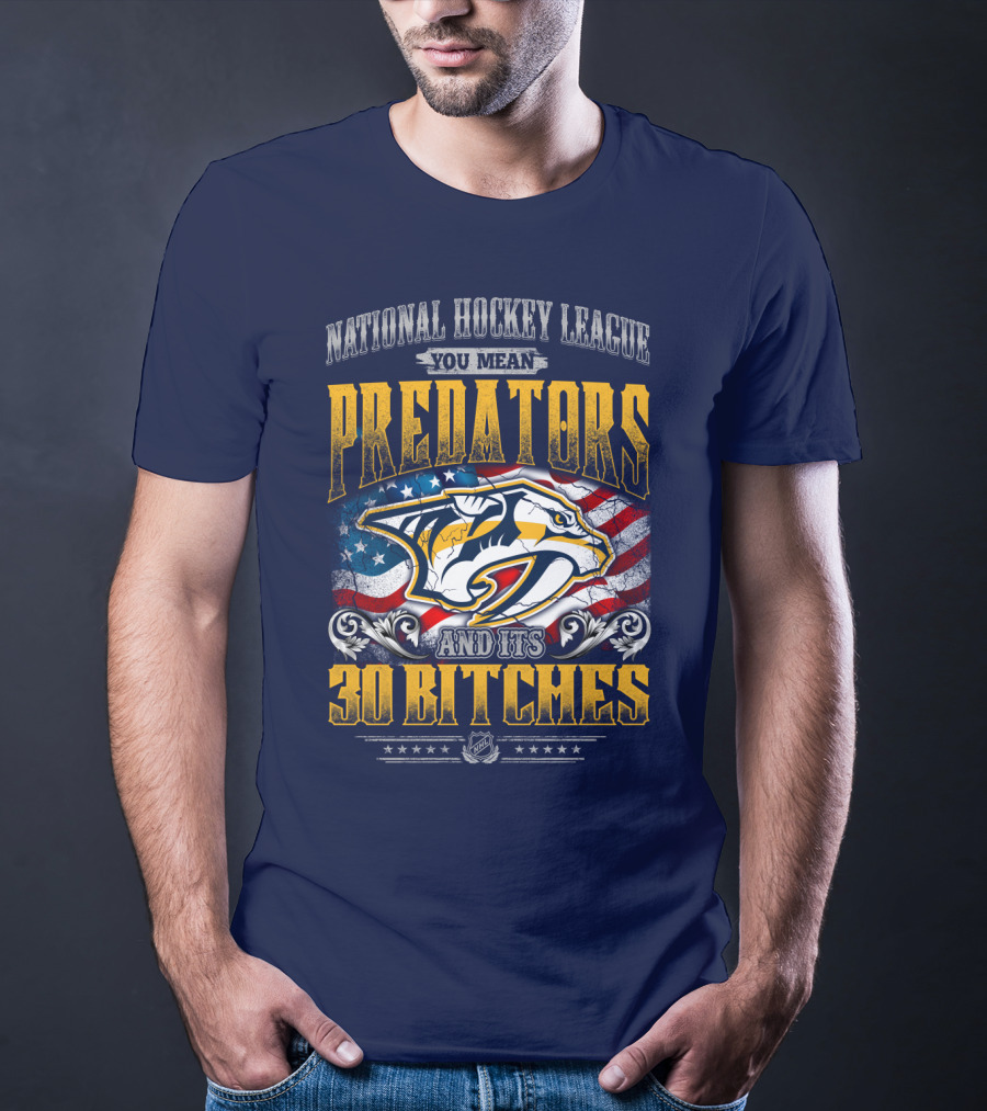 National Hockey League Predators And Its 30 Bitches American Flag T-Shirt