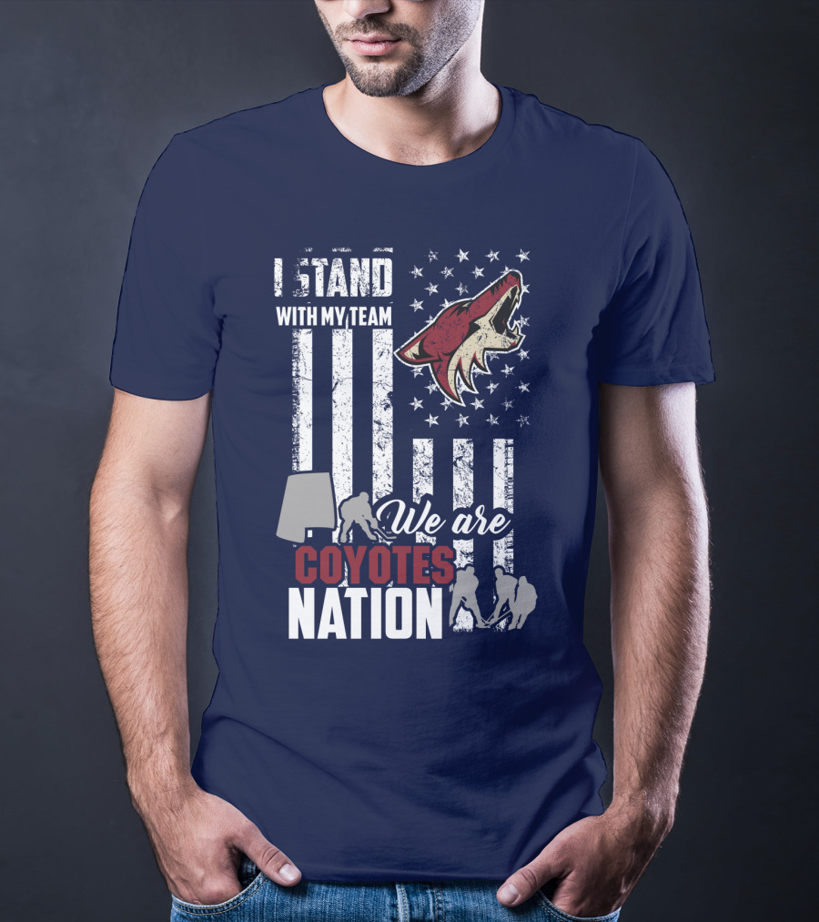 I Stand With My Team We Are Coyotes Nation Arizona Coyotes T-Shirt
