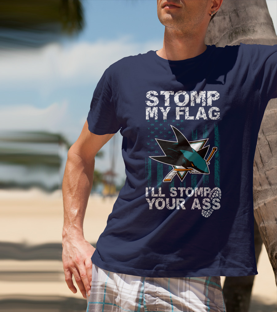 Stomp My Flag I’ll Stomp Your Ass San Jose Sharks T-Shirt