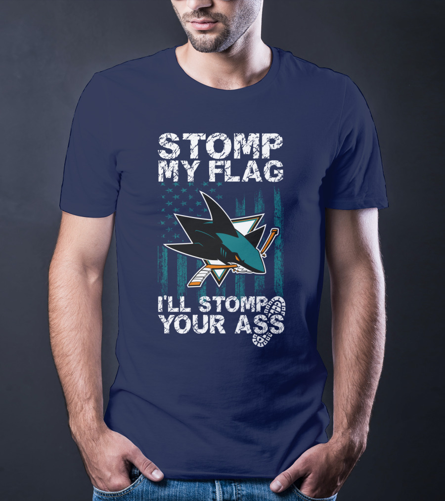 Stomp My Flag I’ll Stomp Your Ass San Jose Sharks T-Shirt