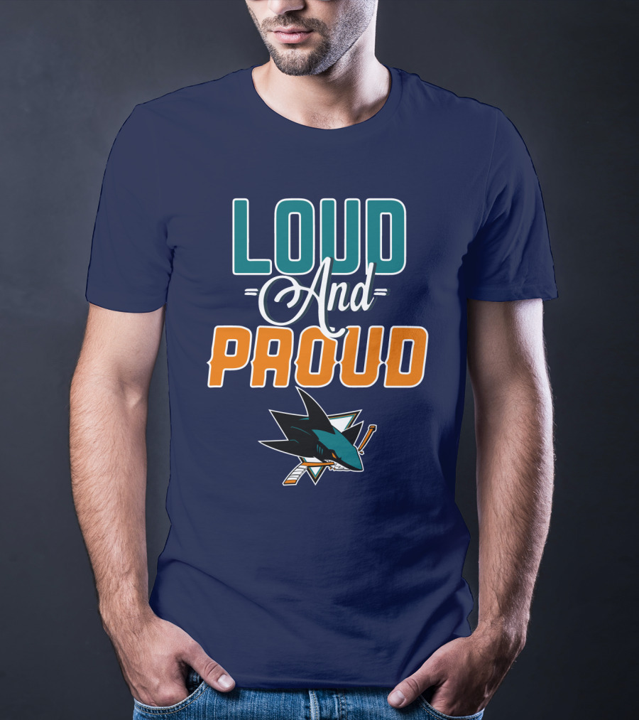 Loud And Proud San Jose Sharks T-Shirt