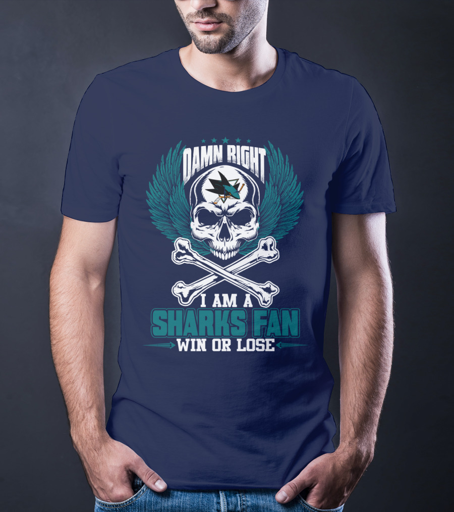 Damn Right I Am A San Jose Sharks Fan Win Or Lose T-Shirt