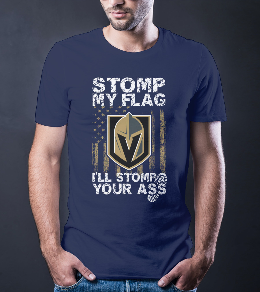 Stomp My Flag I'll Stomp Your Ass Vegas Golden Knights T-Shirt