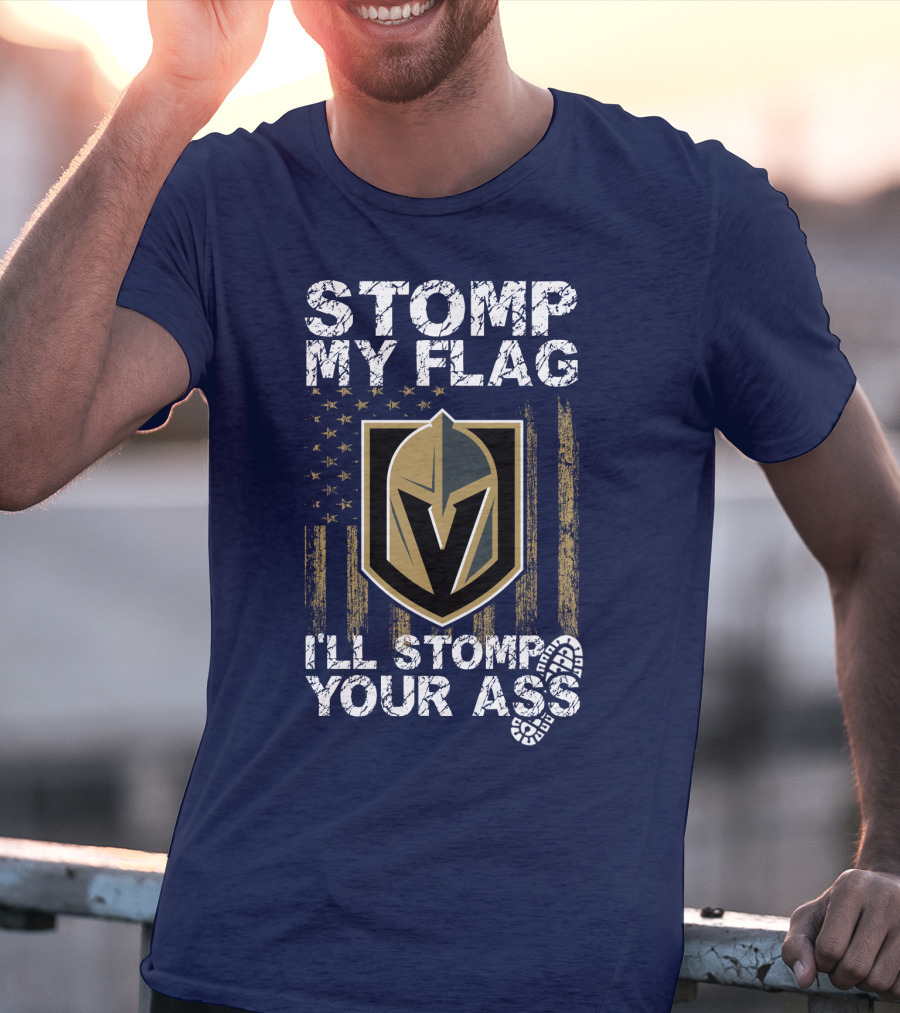 Stomp My Flag I'll Stomp Your Ass Vegas Golden Knights T-Shirt