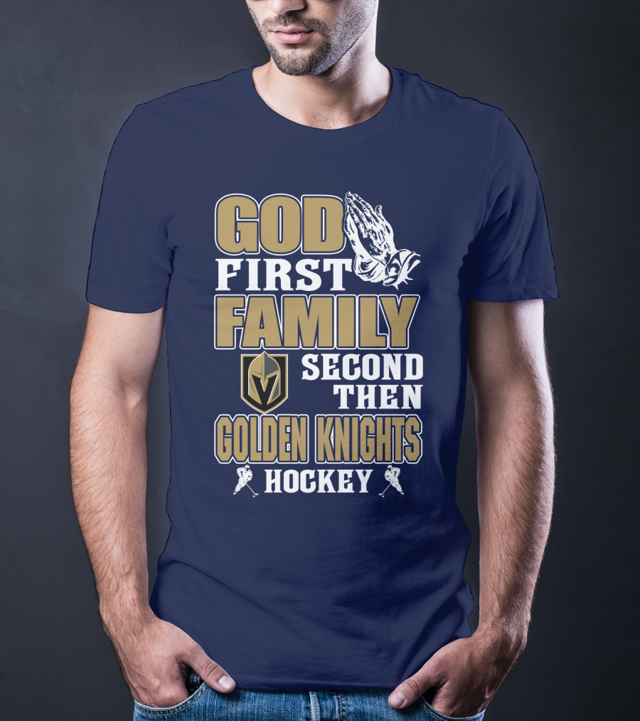 God First Family Second Then Golden Knights Hockey T-Shirt
